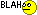 Blah Blah :blah:
